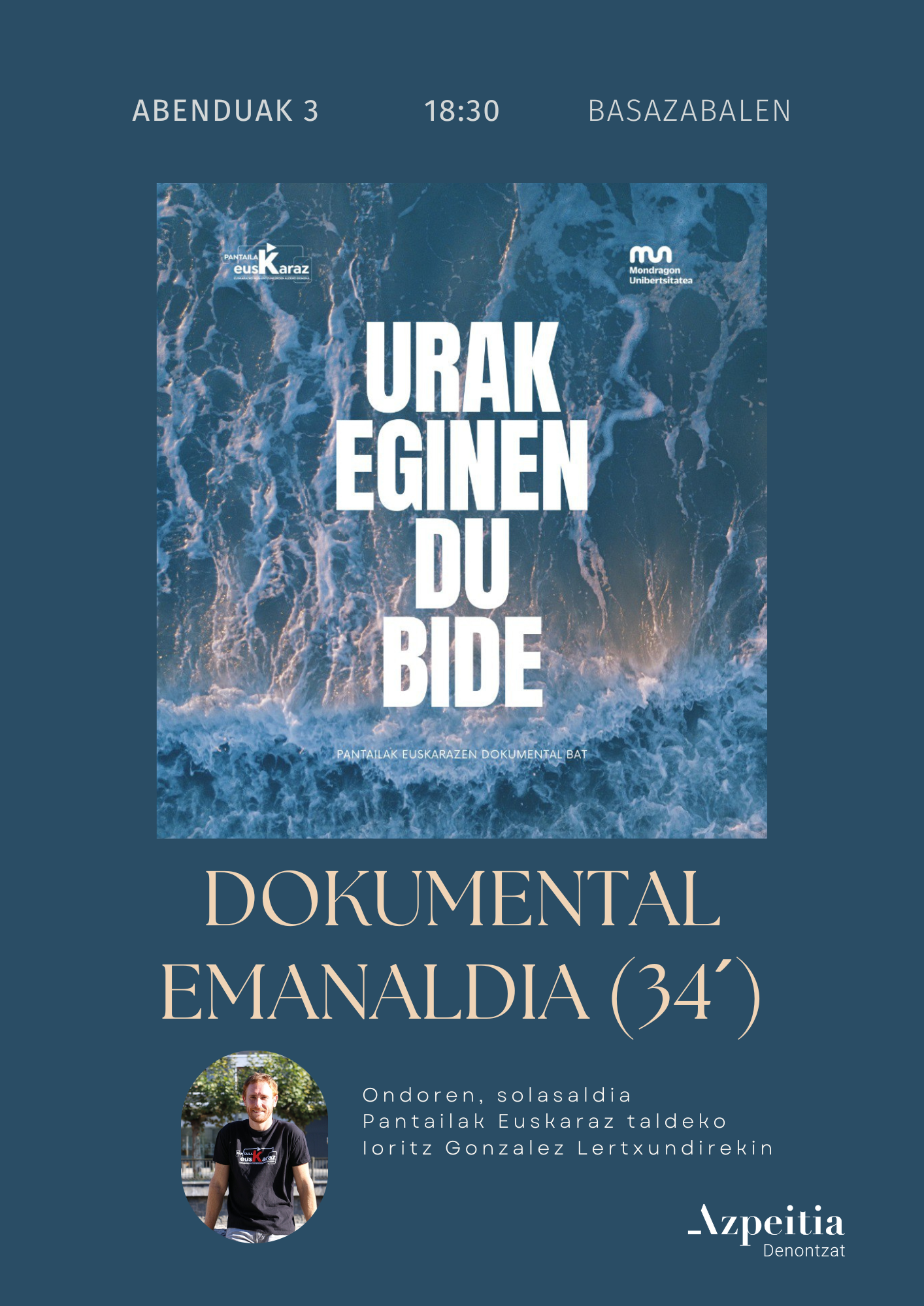 Urak eginen du bide: dokumental emanaldia eta solasaldia
