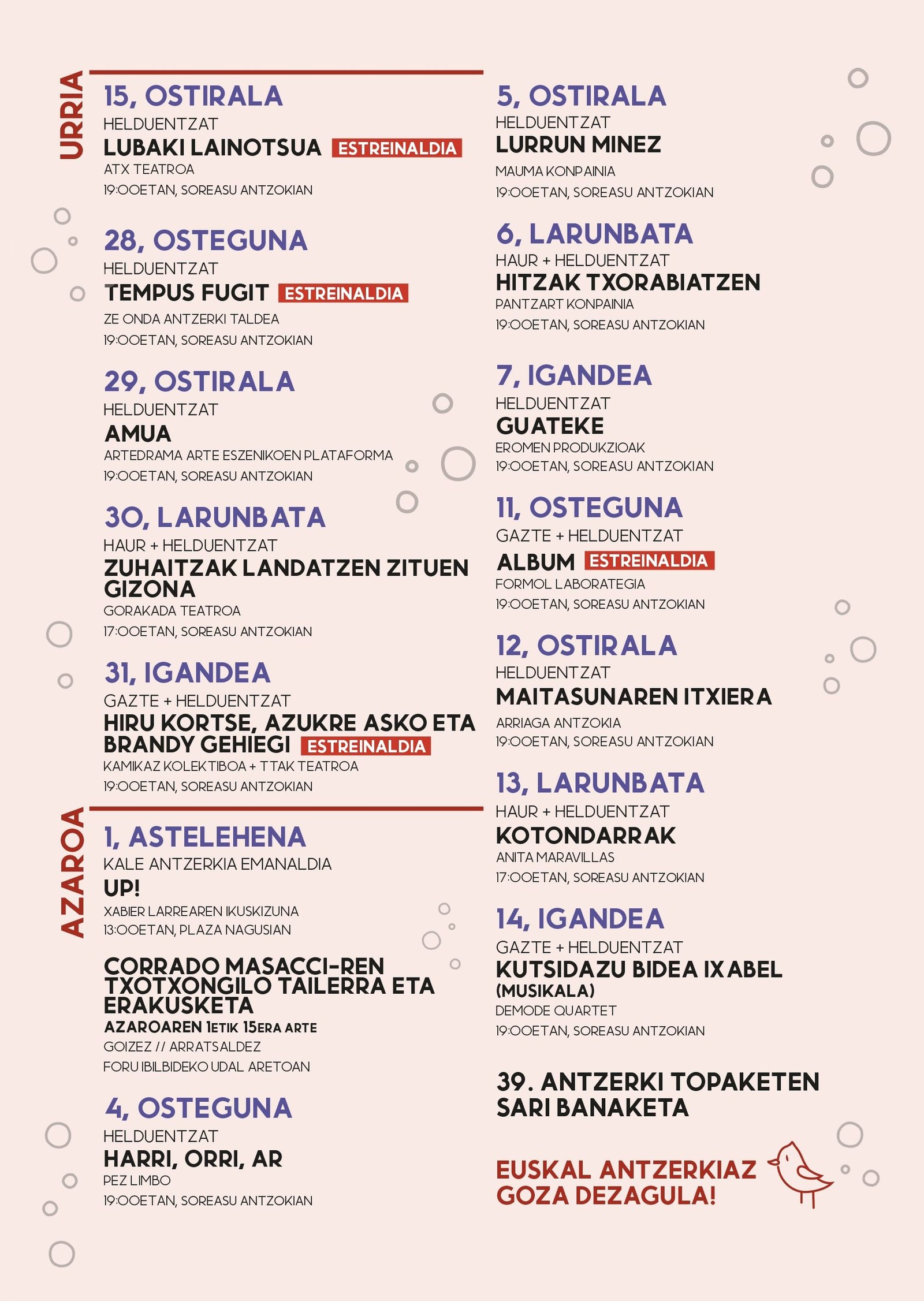 'Tempus Fugit', 'Amua', 'Zuhaitzak landatzen zituen gizona',  'Hiru kortse, azukre asko eta brandy gehiegi' eta 'Up!' aztzezlanak izango dira ikusgai